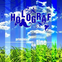 Holograf : Primăvara Începe Cu Tine